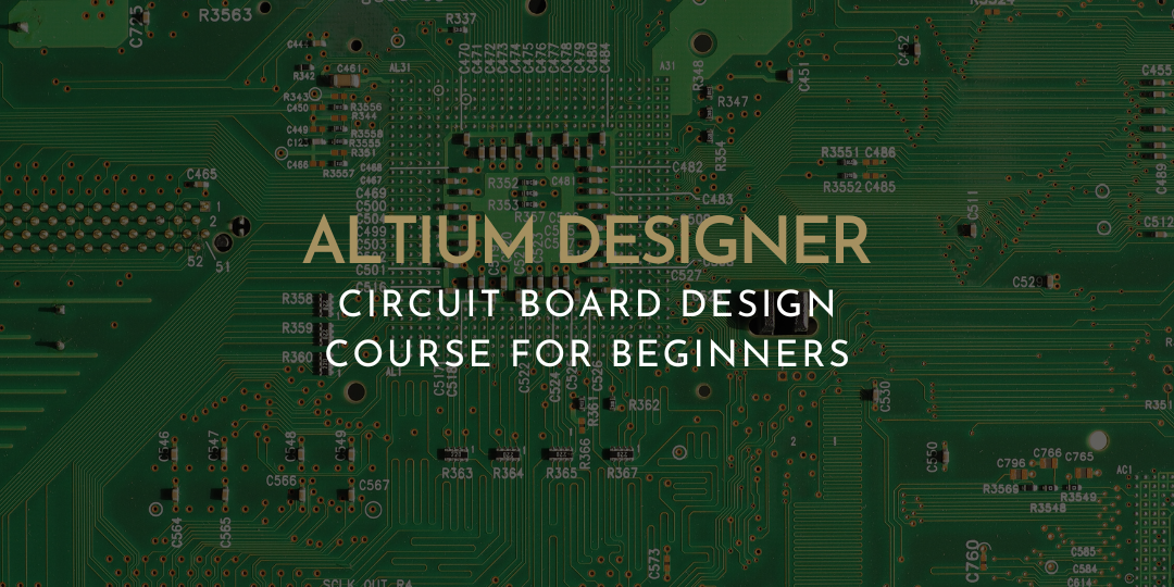 Circuit Board Design Course for Beginner